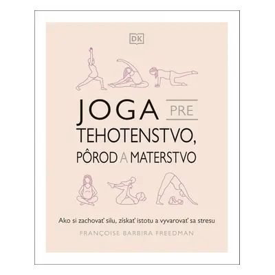 Joga pre tehotenstvo, pôrod a materstvo - Françoise Barbira Freedmanová