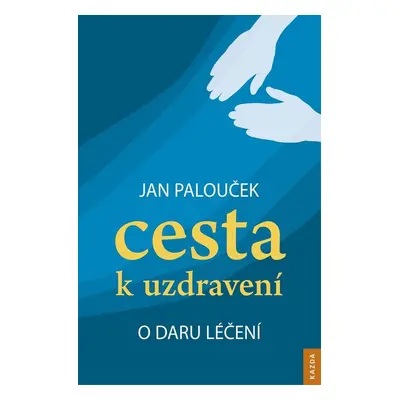 Cesta k uzdravení - Jan Palouček