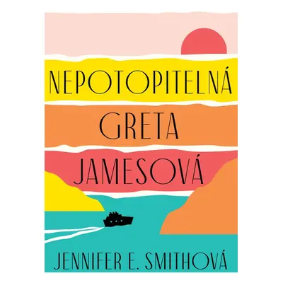 Nepotopitelná Greta Jamesová - Jennifer E. Smith