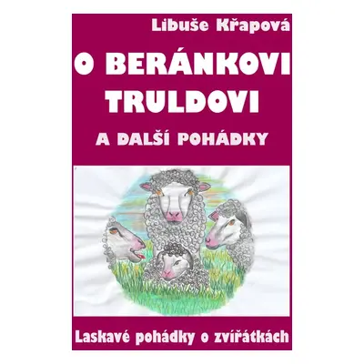 O beránkovi Truldovi a další pohádky - Libuše Křapová