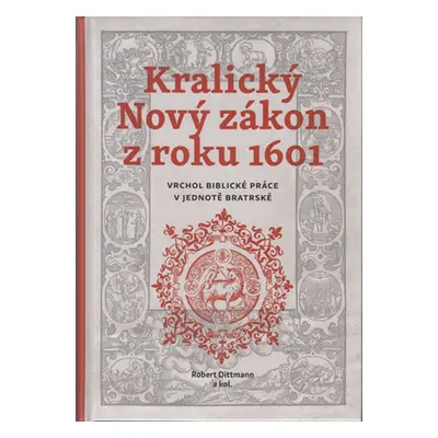 Kralický Nový zákon z roku 1601 - Robert Dittmann