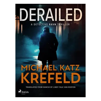 Derailed: A Detective Ravn Thriller - Michael Katz Krefeld