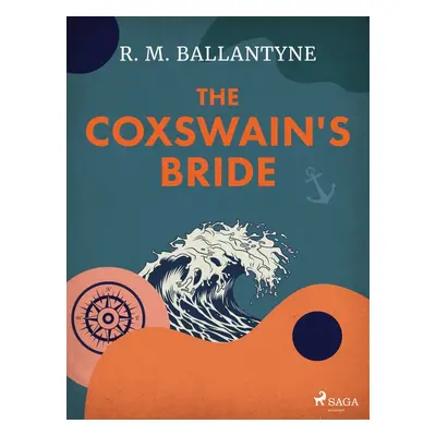 The Coxswain's Bride - R. M. Ballantyne