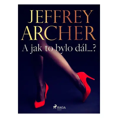 A jak to bylo dál…? - Jeffrey Archer