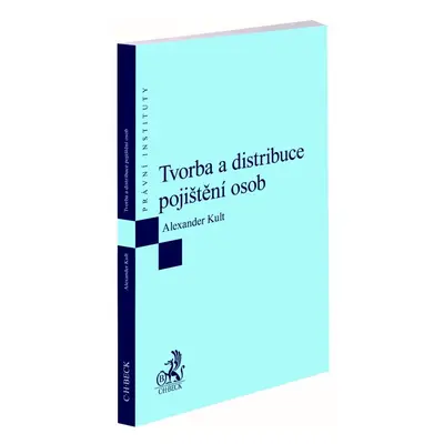 Tvorba a distribuce pojištění osob - Alexander Kult