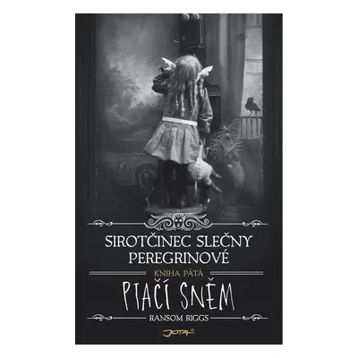 Sirotčinec slečny Peregrinové Ptačí sněm - Ransom Riggs