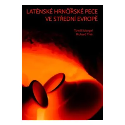 Laténské hrnčířské pece ve střední Evropě - Richard Thér