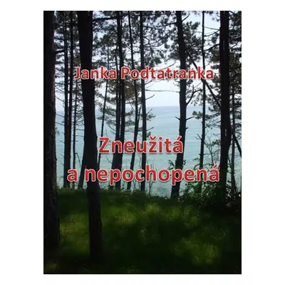 Zneužitá a nepochopená - Janka Podtatranka