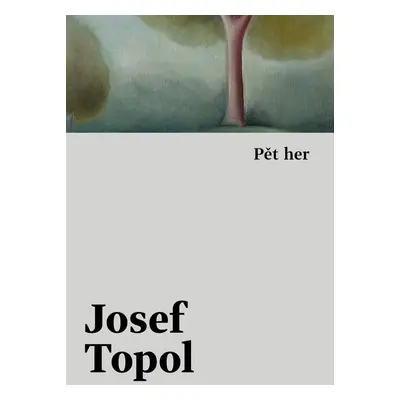 Pět her - Josef Topol