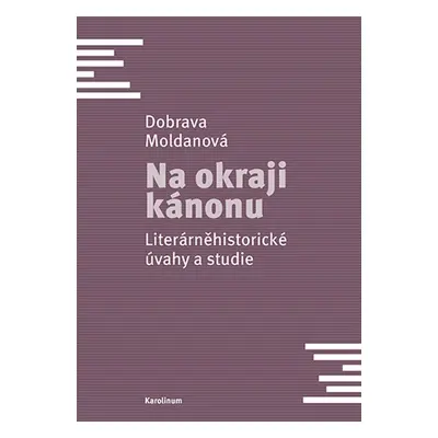 Na okraji kánonu - Dobrava Moldanová