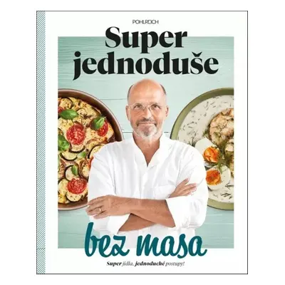 Super jednoduše bez masa - Zdeněk Pohlreich