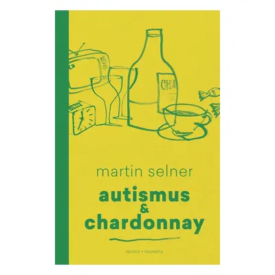 Autismus & Chardonnay - Martin Selner