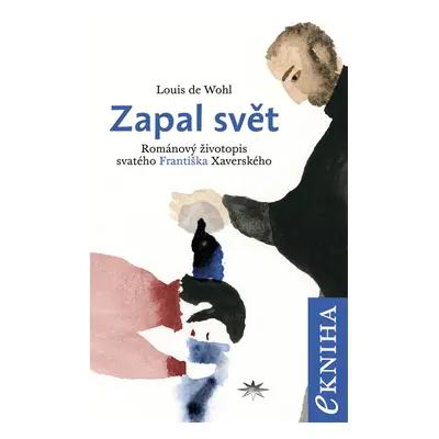 Zapal svět - Louis de Wohl