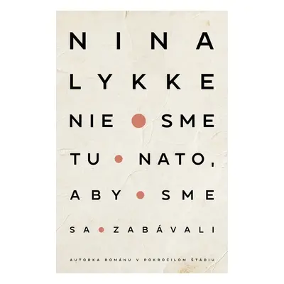 Nie sme tu nato, aby sme sa zabávali - Nina Lykke