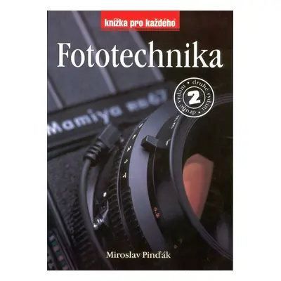 Fototechnika 2.vydání - Miroslav Pinďák