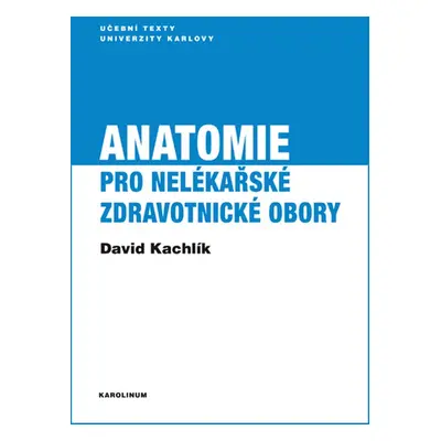 Anatomie pro nelékařské zdravotnické obory - David Kachlík