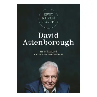 Život na naší planetě - David Attenborough Sir