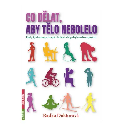 Co dělat, aby tělo nebolelo - Radka Doktorová