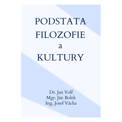 Podstata filozofie a kultury - Ing. Josef Vácha