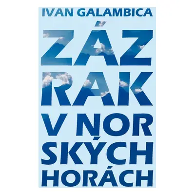 Zázrak v norských horách - Ivan Galambica