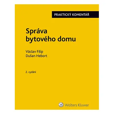 Správa bytového domu. Praktický komentář. 2. vydání - Dušan Hebort