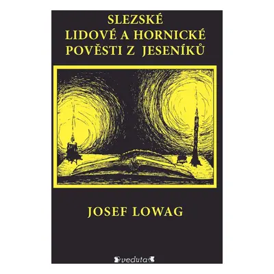 Slezské lidové a hornické pověsti z Jeseníků - Josef Lowag