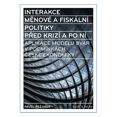 Interakce měnové a fiskální politiky před krizí a po ní - Pavel Řežábek