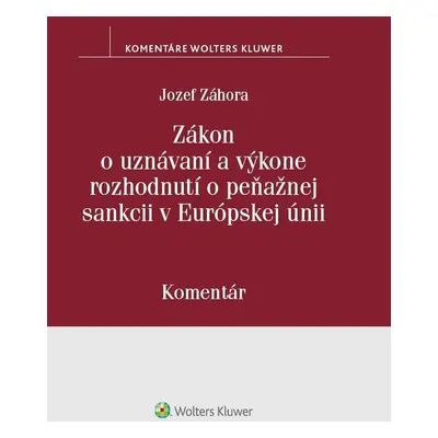 Zákon o uznávaní a výkone rozhodnutí o peňažnej sankcii v Európskej únii - Jozef Záhora