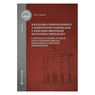 Kategória zodpovednosti a zodpovedné podnikanie v právnom prostredí SR - Peter Lukáčka