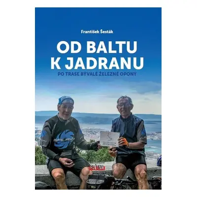 Od Baltu k Jadranu - František Šesták