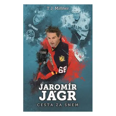 Jaromír Jágr: cesta za snem - T.J. Millner