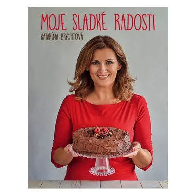 Moje sladké radosti - Katarína Brychtová