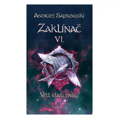 Zaklínač VI. Věž vlaštovky - Andrzej Sapkowski