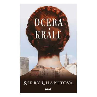 Dcera krále - Kerry Chaputová