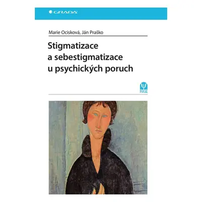 Stigmatizace a sebestigmatizace u psychických poruch - Marie Ocisková