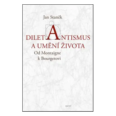 Diletantismus a umění života - Jan Staněk