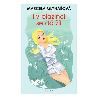 I v blázinci se dá žít - Marcela Mlynářová