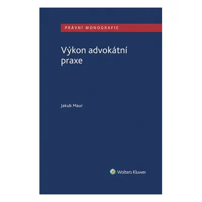 Výkon advokátní praxe - Jakub Maur