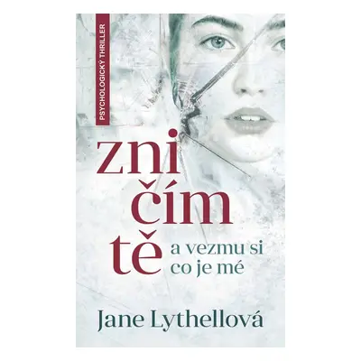 Zničím tě a vezmu si, co je mé - Jane Lythell