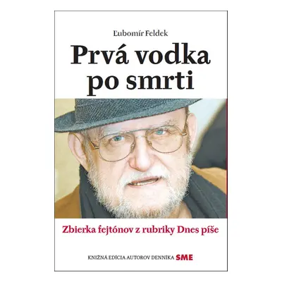 Prvá vodka po smrti - Ľubomír Feldek