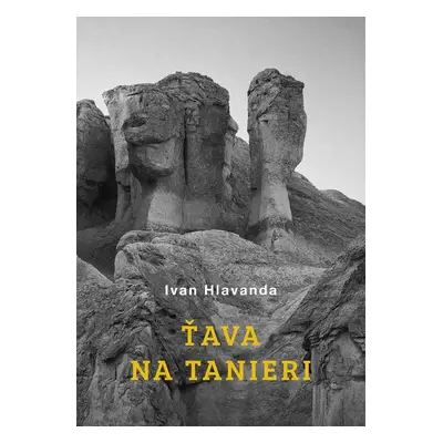 Ťava na tanieri - Ivan Hlavanda