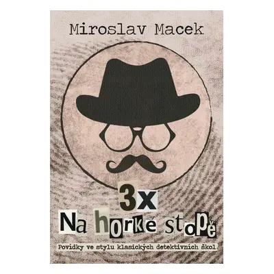 3 x na horké stopě - Miroslav Macek