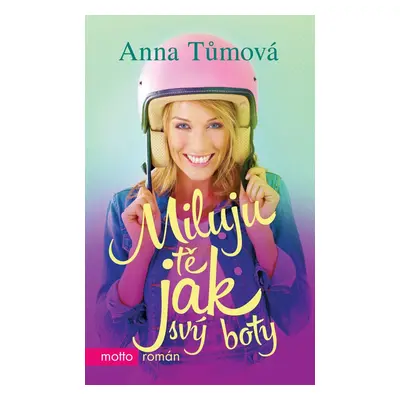 Miluju tě jak svý boty - Anna Tůmová