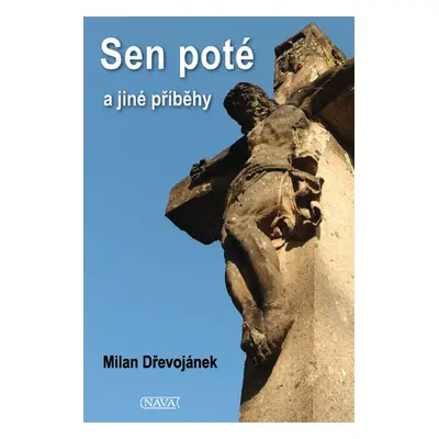 Sen poté a jiné příběhy - Milan Dřevojánek