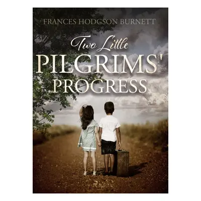 Two Little Pilgrims' Progress - Frances Hodgson Burnett