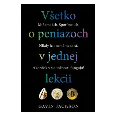 Všetko o peniazoch v jednej lekcii - Gavin Jackson