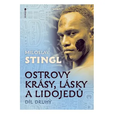 Ostrovy krásy, lásky a lidojedů Díl druhý - Miloslav Stingl