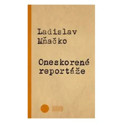 Oneskorené reportáže - Ladislav Mňačko