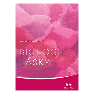 Biologie lásky - Arthur Janov