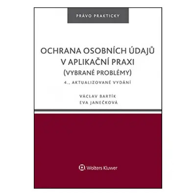 Ochrana osobních údajů v aplikační praxi - Václav Bartík